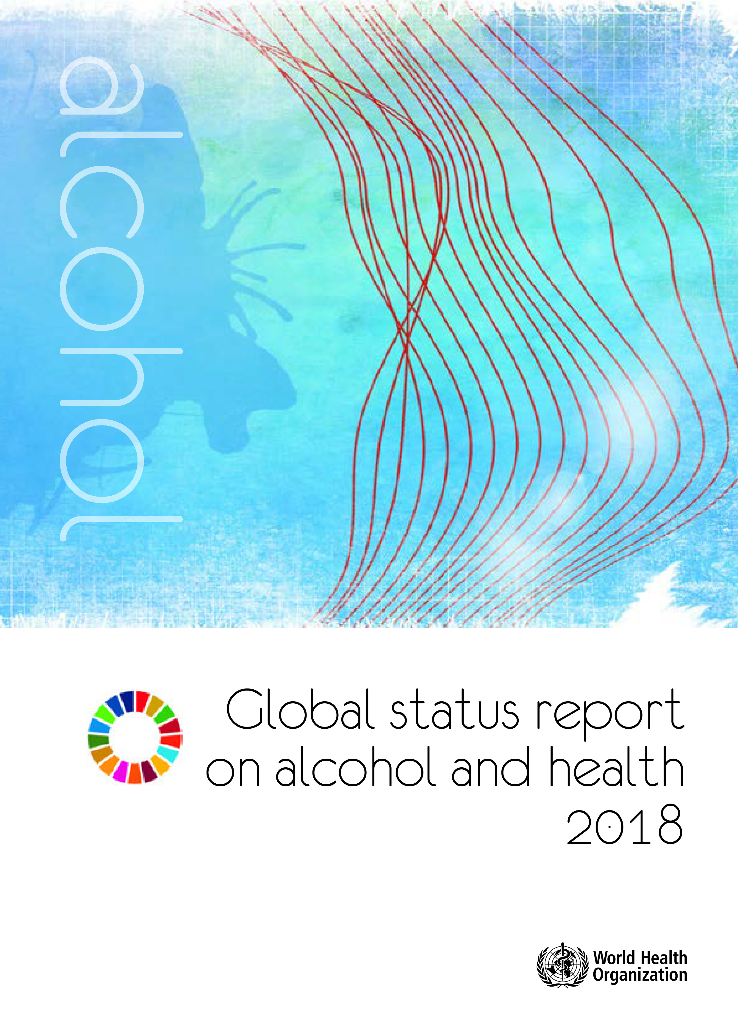 Global Status Report on Alcohol & Health 2018,Global Status Report on Alcohol & Health 2018,Global Status Report on Alcohol & Health 2018
